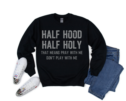 Half Hood Half Holy Sweatshirt