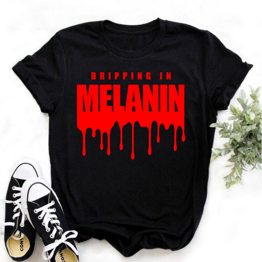 Dripping In Melanin T-shirt