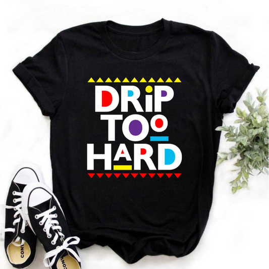 Drip too Hard T-shirt