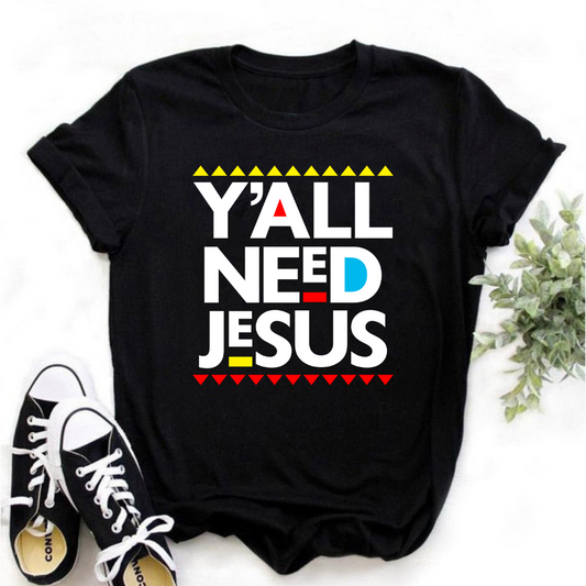 Y'all Need T-shirt